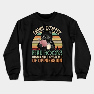 RBG Drink Coffee Read Books Dismantle Systems Crewneck Sweatshirt